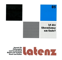 Latenz 05/2021 – Journal für Philosophie und Gesellschaft, Arbeit und Technik, Kunst und Kultur von Bleicher-Nagelsmann,  Heinrich, Böhler,  Martin, Böttcher,  Hans-Ernst, Dieckmann,  Friedrich, Fahrenbach,  Helmut, Funk,  Rainer, Mayer,  Matthias, Niemand,  Karl, Richter,  Mathias, Rückert,  Irina, Rudolph,  Günther, Scherer,  Irene, Schröter,  Welf, Stickelmann,  Bernd, Thaa,  Winfried