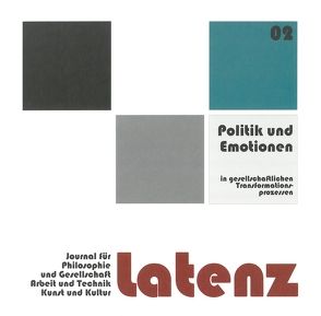 latenz – Journal 2|2017 – Journal für Philosophie und Gesellschaft, Arbeit und Technik, Kunst und Kultur von Scherer,  Irene, Schröter,  Welf