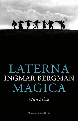 Laterna Magica. Mein Leben von Bergman