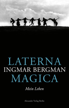 Laterna Magica. Mein Leben von Bergman