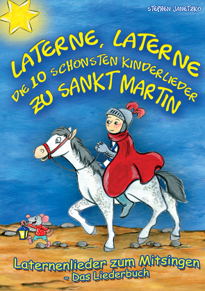 Laterne, Laterne – Die 10 schönsten Kinderlieder zu Sankt Martin von Janetzko,  Stephen
