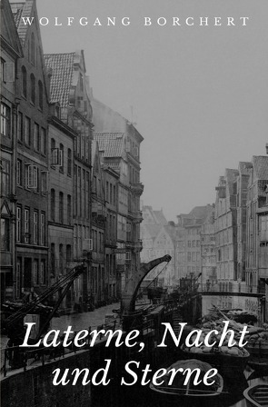 Laterne, Nacht und Sterne von Borchert,  Wolfgang