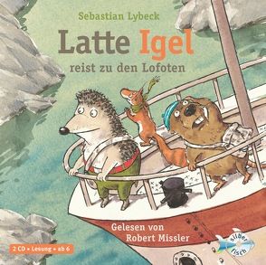 Latte Igel 2: Latte Igel reist zu den Lofoten von Lybeck,  Sebastian, Missler,  Robert