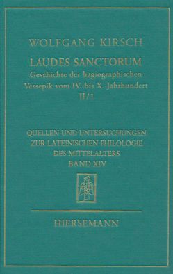 Laudes sanctorum. Geschichte der hagiographischen Versepik vom IV. bis X. Jahrhundert. von Kirsch,  Wolfgang