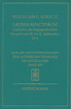 Laudes sanctorum. Geschichte der hagiographischen Versepik vom IV. bis X. Jahrhundert. von Kirsch,  Wolfgang