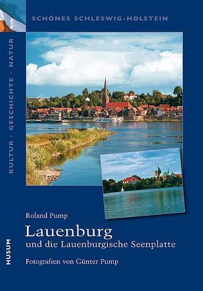 Lauenburg und die Lauenburgische Seenplatte von Pump,  Günter, Pump,  Roland