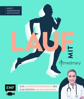 Lauf mit Fitmedmary – Das Laufeinsteigerbuch bis zum ersten Halbmarathon von Klietz,  Marie-Luise