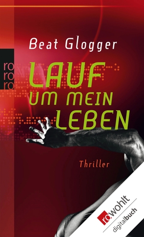 Lauf um mein Leben von Glogger,  Beat