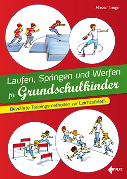Laufen, Springen und Werfen für Grundschulkinder von Lange,  Harald