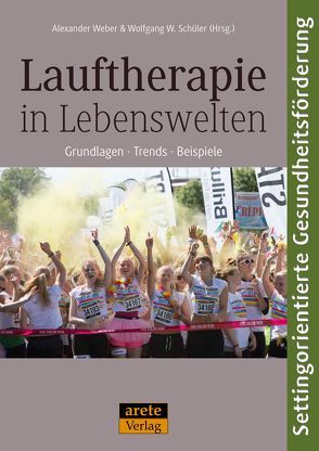 Lauftherapie in Lebenswelten von Schüler,  Wolfgang W., Weber,  Alexander