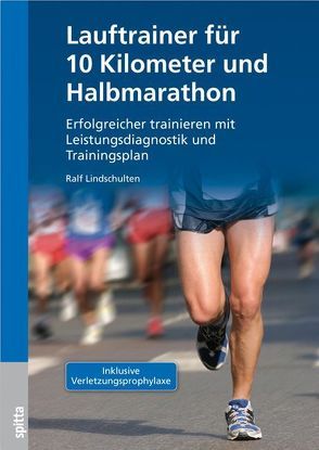 Lauftrainer für 10 Kilometer und Halbmarathon von Lindschulten,  Ralf