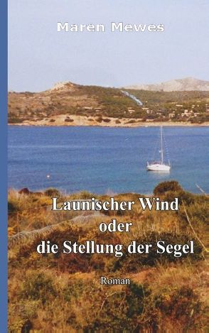 Launischer Wind oder die Stellung der Segel von Mewes,  Maren