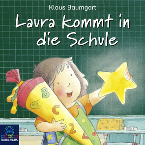 Laura kommt in die Schule von Baumgart,  Klaus, Bonasewicz,  Susanna, Kunze,  Sarah