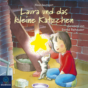 Laura und das kleine Kätzchen von Baumgart,  Klaus, Neudert,  Cornelia, Reheuser,  Bernd