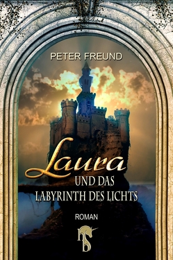 Laura und das Labyrinth des Lichts von Freund,  Peter