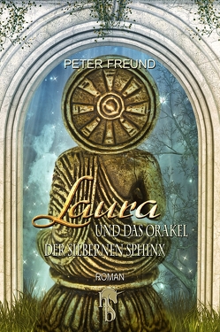 Laura und das Orakel der Silbernen Sphinx von Freund,  Peter