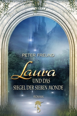 Laura und das Siegel der Sieben Monde von Freund,  Peter
