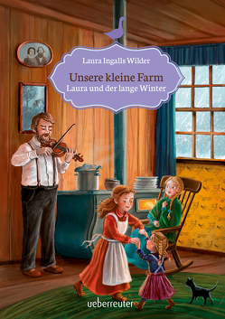 Unsere kleine Farm – Laura und der lange Winter von Ingalls-Wilder,  Laura, Körting,  Verena