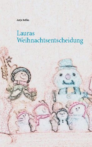 Lauras Weihnachtsentscheidung von Steffen,  Antje
