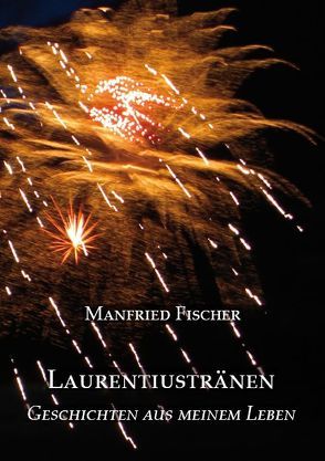 Laurentiustränen von Fischer,  Manfried
