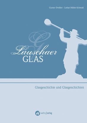 Lauschaer Glas von Dreßler,  Gunter, Müller-Schmoß,  Lothar