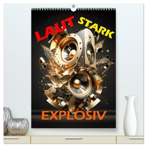 LAUT STARK EXPLOSIV (hochwertiger Premium Wandkalender 2024 DIN A2 hoch), Kunstdruck in Hochglanz von Rohr,  Daniel