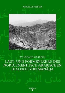 Laut- und Formenlehre des nordjemenitisch-arabischen Dialekts von Manaha von Werbeck,  Wolfgang