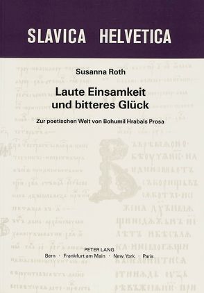 Laute Einsamkeit und bitteres Glück von Roth,  Susanna