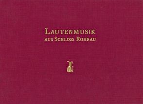 Lautenmusik aus Schloss Rohrau. Werke von Silvius Leopold Weiss und anderen von Freimuth,  Michael, Legl,  Frank, Lutz,  Markus, Weiss,  Silvius L