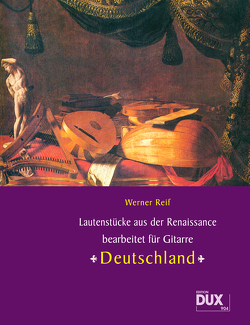 Lautenstücke aus der Renaissance: Deutschland von Reif,  Werner