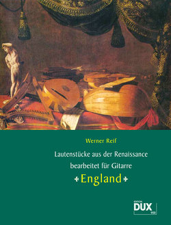 Lautenstücke aus der Renaissance: England von Reif,  Werner