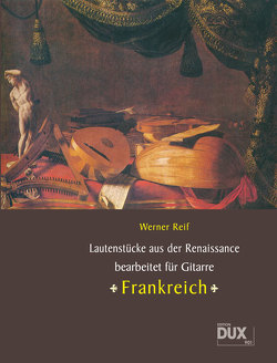 Lautenstücke aus der Renaissance: Frankreich von Reif,  Werner