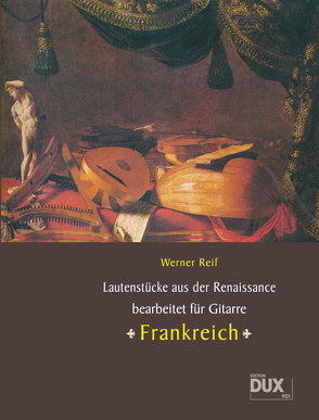 Lautenstücke aus der Renaissance: Frankreich von Reif,  Werner