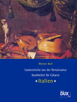 Lautenstücke aus der Renaissance: Italien von Reif,  Werner