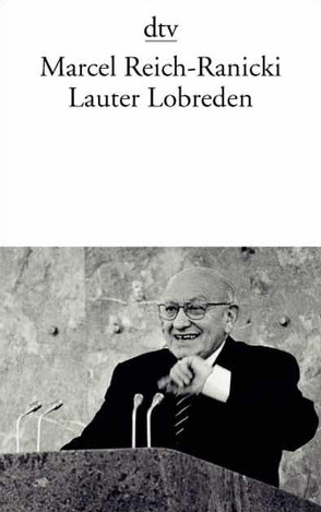 Lauter Lobreden von Reich-Ranicki,  Marcel