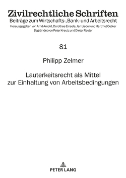 Lauterkeitsrecht als Mittel zur Einhaltung von Arbeitsbedingungen von Zelmer,  Philipp