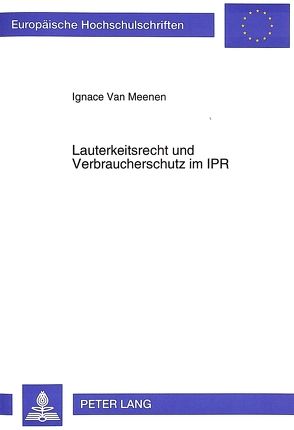 Lauterkeitsrecht und Verbraucherschutz im IPR von Van Meenen,  Ignace