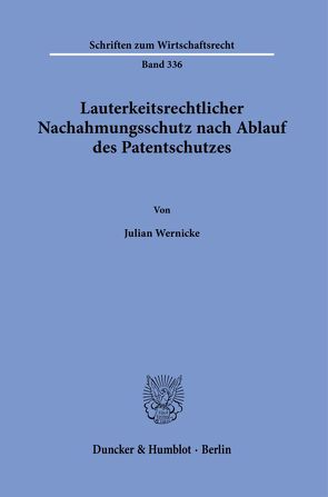 Lauterkeitsrechtlicher Nachahmungsschutz nach Ablauf des Patentschutzes. von Wernicke,  Julian