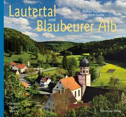 Lautertal und Blaubeurer Alb von Fieselmann,  Rainer, Grohe,  Manfred