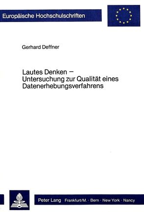 Lautes Denken – Untersuchung zur Qualität eines Datenerhebungsverfahrens von Deffner,  Gerhard