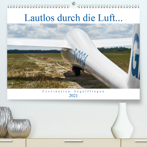 Lautlos durch die Luft – Faszination Segelfliegen (Premium, hochwertiger DIN A2 Wandkalender 2021, Kunstdruck in Hochglanz) von Visual Treats,  HM