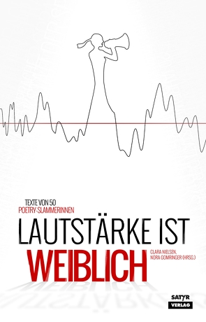 Lautstärke ist weiblich von Bergemann,  Victoria Helene, Berkholz,  Josefine, Blanke,  Annika, Bosetti,  Sarah, Buddenkotte,  Katinka, Busch,  Sira, Christ,  Lisa, Cutz,  Kaddi, Fee, Flemig,  Annette, Fuchs,  Anke, Füg,  Pauline, Gomringer,  Nora, Gräfen,  Svenja, Hafeth,  Yasmin, Hagen,  Zoe, Hahl,  Theresa, Harms,  Meike, Harry,  Mona, Heinicke,  Jana, Holzheimer,  Franziska, LaGrande,  Ninia, Le,  Nhi, Lycen,  Bonny, Macri,  Dominique, Medusa,  Mieze, Moumouni,  Fatima, Nielsen,  Clara, Nilsen,  Clara, Obermoser,  Anna-Lena, Sanders,  Marie, Schauer,  Sabrina, Schwimm,  Marie-Theres, Töpfer,  Katharina, Warnke,  Leonie, Weber,  Jule, Wegge,  Carmen, Wilhelm,  Franziska, Ziegler,  Meral