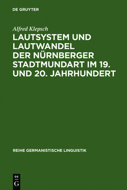 Lautsystem und Lautwandel der Nürnberger Stadtmundart im 19. und 20. Jahrhundert von Klepsch,  Alfred