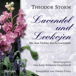 Lavendel und Levkojen von Erdmann-Degenhardt,  Antje, Pump,  Günter, Storm,  Theodor