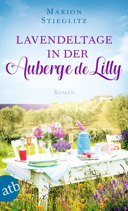 Lavendeltage in der Auberge de Lilly von Stieglitz,  Marion