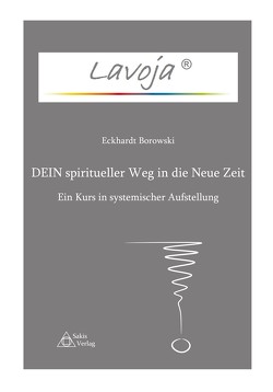 Lavoja – DEIN spiritueller Weg in die Neue Zeit von Borowski,  Eckhardt