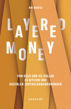 Layered Money von Bertermann,  Claus, Bhatia,  Nik
