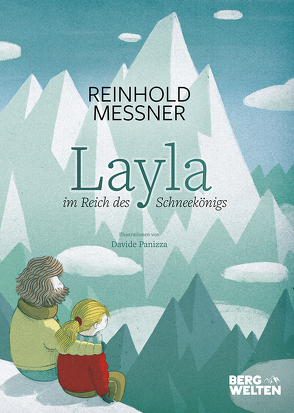 Layla im Reich des Schneekönigs von Messner,  Reinhold, Panizza,  Davide