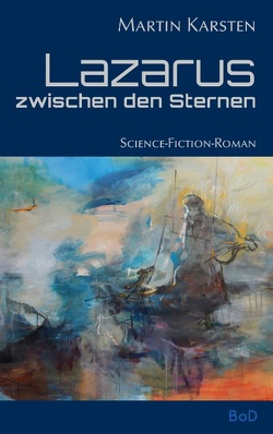 Lazarus zwischen den Sternen von Karsten,  Martin