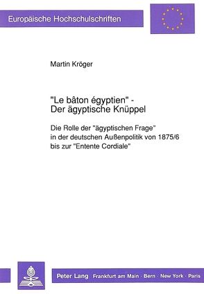 «Le bâton égyptien» – Der ägyptische Knüppel von Kröger,  Martin